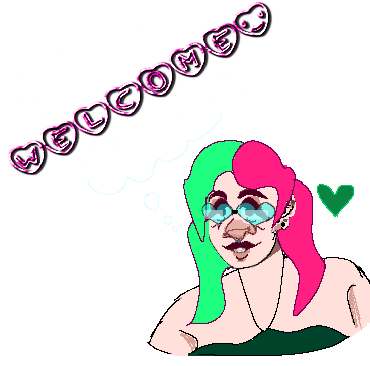 A stylized bust-level drawing of me, a white feminine individual with heart shaped glasses, pink and green pigtails, and a teal halter top. I am saying WELCOME which is written in stylized pink text. 